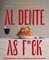 Al Dente As F*ck