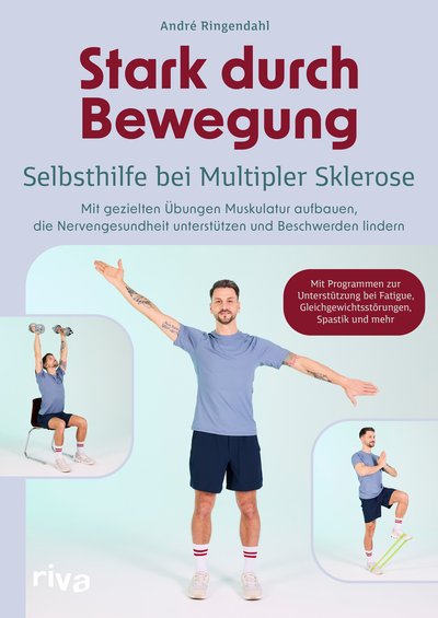 Stark durch Bewegung – Selbsthilfe bei Multipler Sklerose - Mit gezielten Übungen Muskulatur aufbauen, die Nervengesundheit unterstützen und Beschwerden lindern
