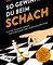 So gewinnst du beim Schach