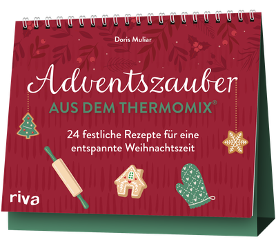 Adventszauber aus dem Thermomix® - 24 festliche Rezepte für eine entspannte Weihnachtszeit