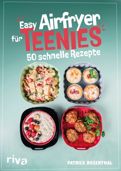 Easy Airfryer für Teenies - 50 schnelle Rezepte
