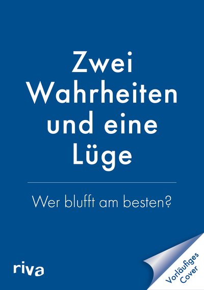 Zwei Wahrheiten und eine Lüge - Wer blufft am besten?