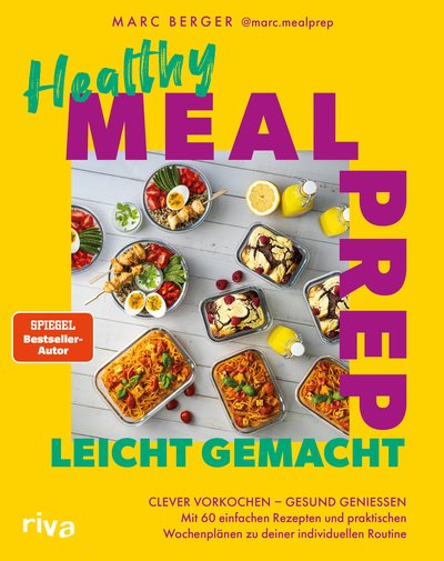 Healthy Meal Prep leicht gemacht - Clever vorkochen – gesund genießen: Mit 60 Rezepten und praktischen Wochenplänen zu deiner individuellen Routine