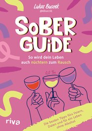 Sober Guide – So wird dein Leben auch nüchtern zum Rausch