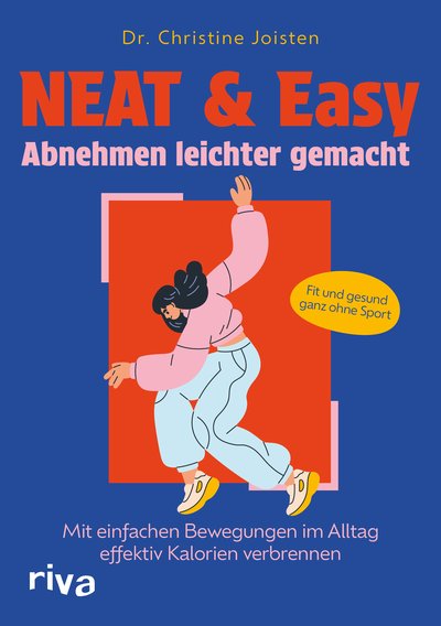 NEAT & Easy – Abnehmen leichter gemacht - Mit einfachen Bewegungen im Alltag effektiv Kalorien verbrennen