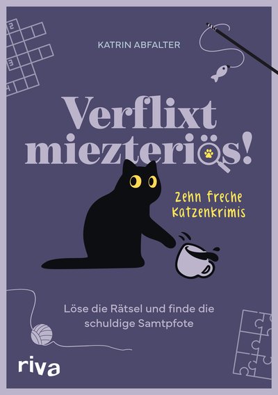 Verflixt miezteriös! - Zehn freche Katzenkrimis – Löse die Rätsel und finde die schuldige Samtpfote