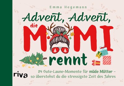 Advent, Advent, die Mami rennt - 24 Gute-Laune-Momente für müde Mütter – so überstehst du die stressigste Zeit des Jahres