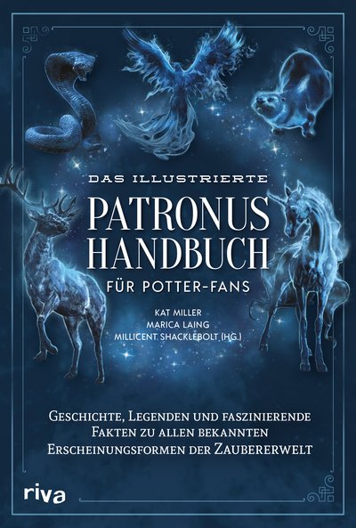 Das illustrierte Patronus-Handbuch für Potter-Fans - Geschichte, Legenden und faszinierende Fakten zu allen bekannten Erscheinungsformen der Zaubererwelt