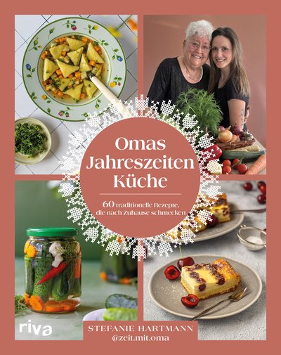 Omas Jahreszeitenküche - 60 traditionelle Rezepte, die nach Zuhause schmecken