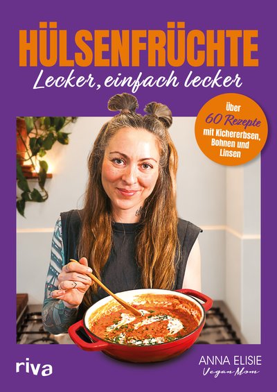Hülsenfrüchte – Lecker, einfach lecker! - Über 60 Rezepte mit Kichererbsen, Bohnen und Linsen