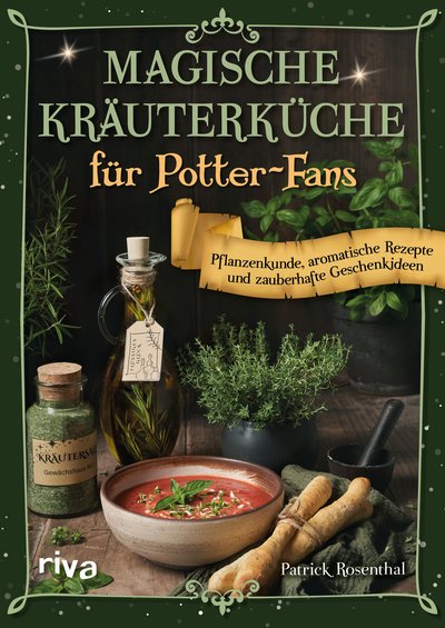 Magische Kräuterküche für Potter-Fans - Pflanzenkunde, aromatische Rezepte und zauberhafte Geschenkideen