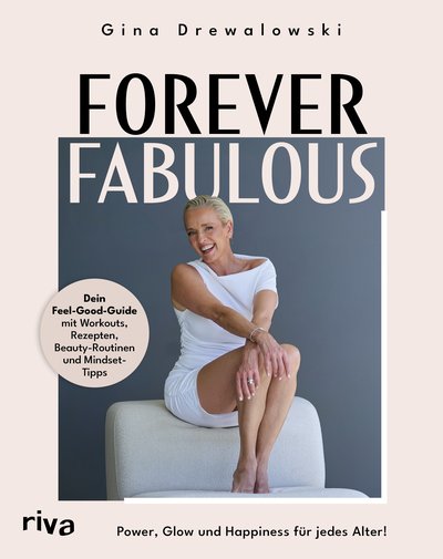 Forever Fabulous - Power, Glow und Happiness für jedes Alter!