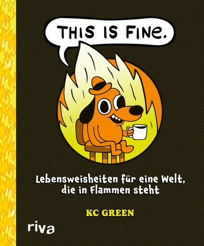 This Is Fine -  Lebensweisheiten für eine Welt, die in Flammen steht