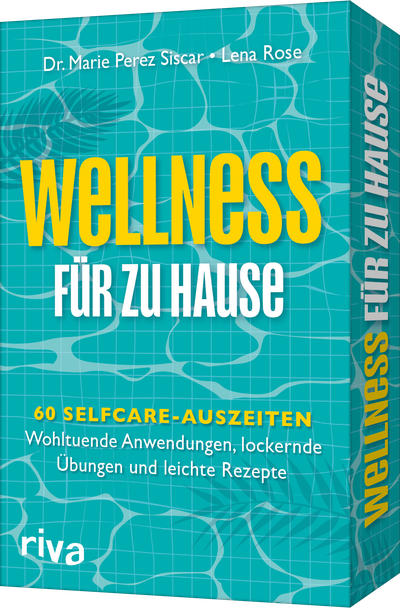 Wellness für zu Hause  - 60 Selfcare-Auszeiten: Wohltuende Anwendungen, lockernde Übungen und leichte Rezepte
