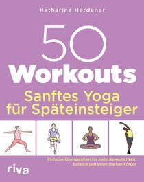 50 Workouts – Sanftes Yoga für Späteinsteiger