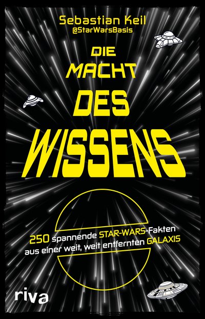 Die Macht des Wissens - 250 spannende STAR-WARS-Fakten aus einer weit, weit entfernten Galaxis
