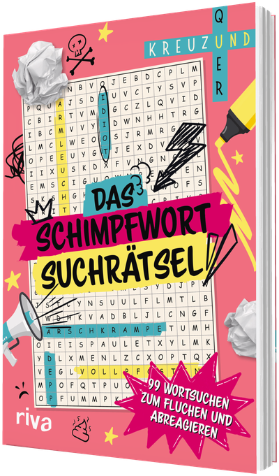 Kreuz und quer: Das Schimpfwort-Suchrätsel  - 99 Wortsuchen zum Fluchen und Abreagieren 