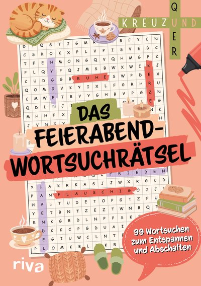 Kreuz und quer: Das Feierabend-Wortsuchrätsel - 99 Wortsuchen zum Entspannen und Abschalten 