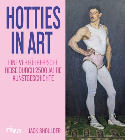 Hotties in Art - Eine verführerische Reise durch 2500 Jahre Kunstgeschichte