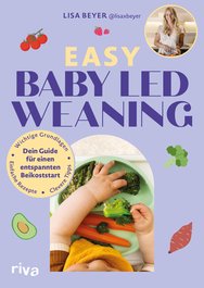Easy Baby Led Weaning – Dein Guide für einen entspannten Beikoststart