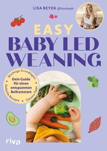 Easy Baby Led Weaning – Dein Guide für einen entspannten Beikoststart