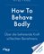 How To Behave Badly
