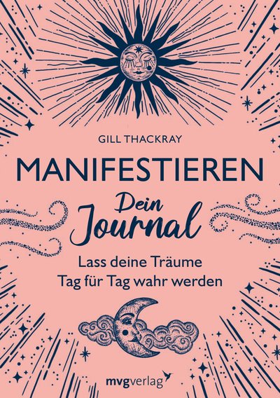 Manifestieren – Dein Journal - Lass deine Träume Tag für Tag wahr werden