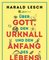 Über Gott, den Urknall und den Anfang des Lebens
