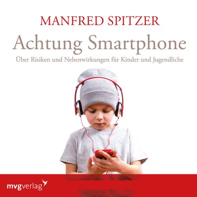 Achtung Smartphone - Über Risiken und Nebenwirkungen für Kinder und Jugendliche
