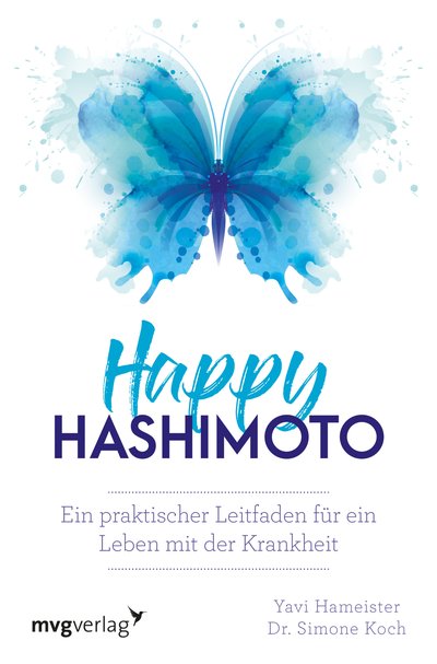 Happy Hashimoto - Ein praktischer Leitfaden für ein Leben mit der Krankheit