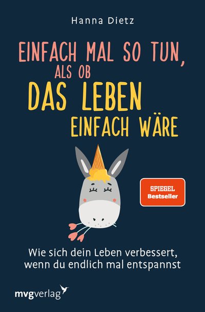 Einfach mal so tun, als ob das Leben einfach wäre - Wie sich dein Leben verbessert, wenn du endlich mal entspannst