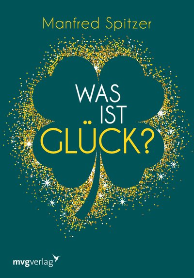 Was ist Glück? - Ein psychologischer und neurowissenschaftlicher Blick auf unser Glücksempfinden