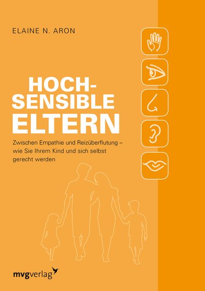 Hochsensible Eltern - Zwischen Empathie und Reizüberflutung – wie Sie Ihrem Kind und sich selbst gerecht werden