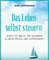 Das Leben selbst steuern