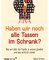 Haben wir noch alle Tassen im Schrank?