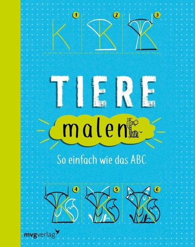 Tiere malen - So einfach wie das Abc