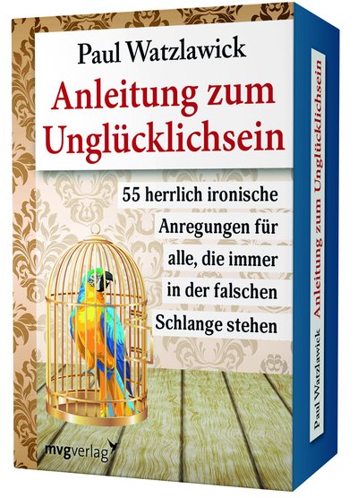 Anleitung zum Unglücklichsein - 55 herrlich ironische Anregungen für alle, die immer in der falschen Schlange stehen