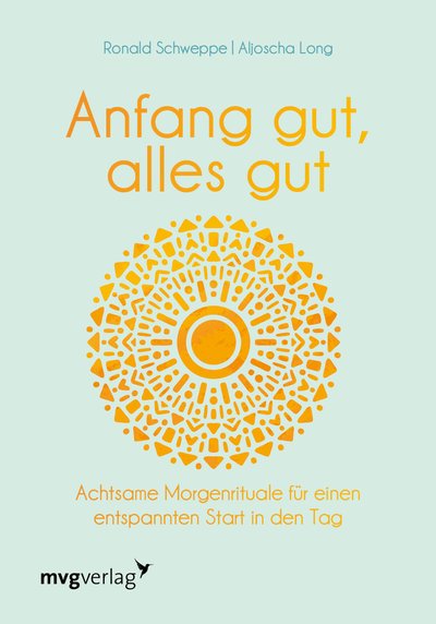 Anfang gut, alles gut - Achtsame Morgenrituale für einen entspannten Start in den Tag