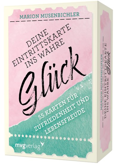 Deine Eintrittskarte ins wahre Glück - 55 Karten für Zufriedenheit und Lebensfreude