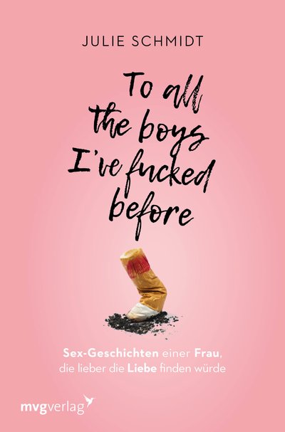 To all the boys I've fucked before - Sex-Geschichten einer Frau, die lieber die Liebe finden würde