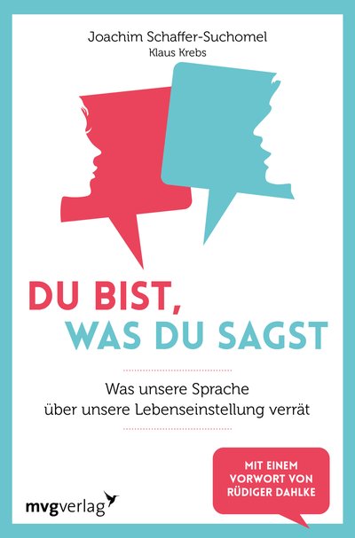 Du bist, was du sagst - Was unsere Sprache über unsere Lebenseinstellung verrät