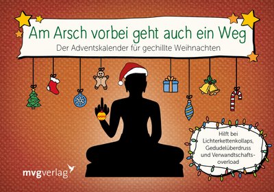 Am Arsch vorbei geht auch ein Weg - Der Adventskalender für gechillte Weihnachten. Hilft bei Lichterkettenkollaps, Gedudelüberdruss und Verwandtschaftsoverload