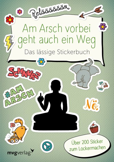 Am Arsch vorbei geht auch ein Weg – Das lässige Stickerbuch - Über 200 Sticker zum Lockermachen