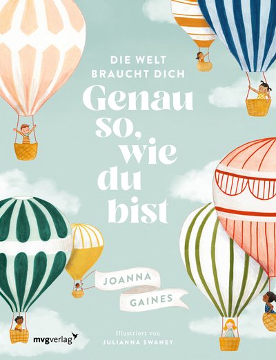 Die Welt braucht dich. Genau so, wie du bist - Das inspirierende Vorlesebuch für Kinder ab 4 Jahren
