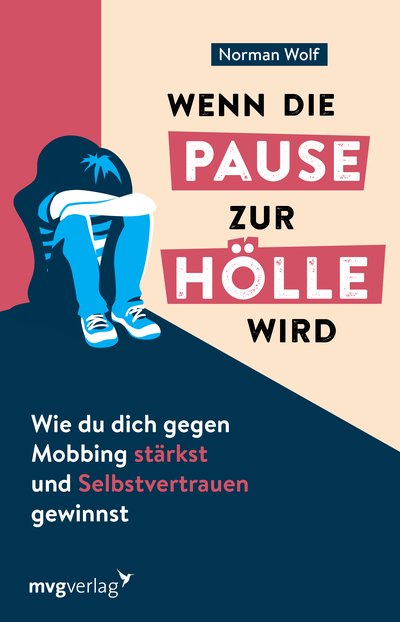 Wenn die Pause zur Hölle wird - Wie du dich gegen Mobbing stärkst und Selbstvertrauen gewinnst