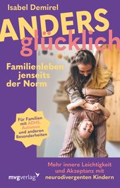 Anders glücklich – Familienleben jenseits der Norm