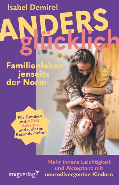 Anders glücklich – Familienleben jenseits der Norm - Mehr innere Leichtigkeit und Akzeptanz mit neurodivergenten Kindern