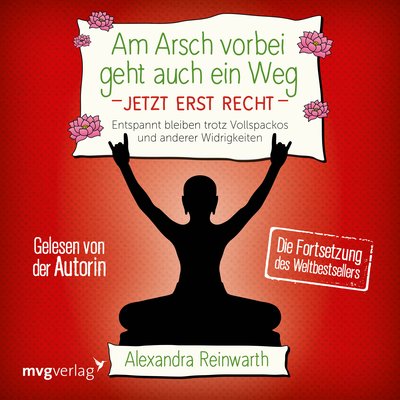 Am Arsch vorbei geht auch ein Weg - Jetzt erst recht - Entspannt bleiben trotz Vollspackos und anderer Widrigkeiten. Die Fortsetzung des Weltbestsellers.