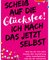 Scheiß auf die Glücksfee! Ich mach das jetzt selbst