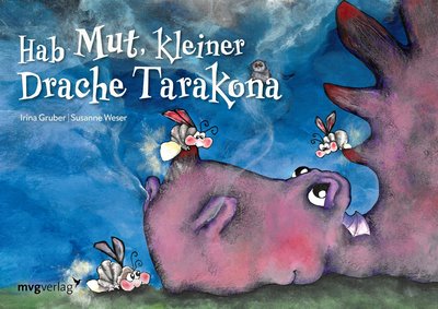 Hab Mut, kleiner Drache Tarakona - Eine bezaubernde Mutmachgeschichte für Kinder ab 2 Jahren